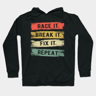 Build It Race It Break It Race Car Driver Racing Hoodie